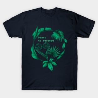 Plant to succeed T-Shirt